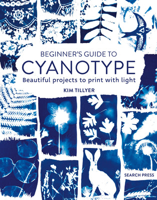 Book cover for Beginner's Guide to Cyanotype: Beautiful Projects to Print with Light