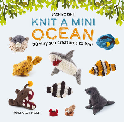 Book cover for Knit a Mini Ocean: 20 Tiny Sea Creatures to Knit