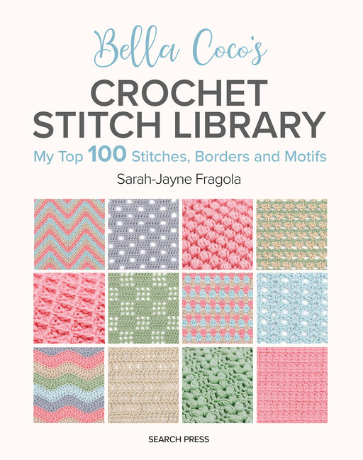 Book cover for Bella Coco's Crochet Stitch Library: My Top 100 Stitches, Borders and Motifs