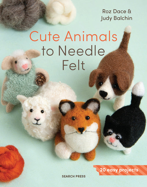 Book cover for Cute Animals to Needle Felt: 20 Easy Projects