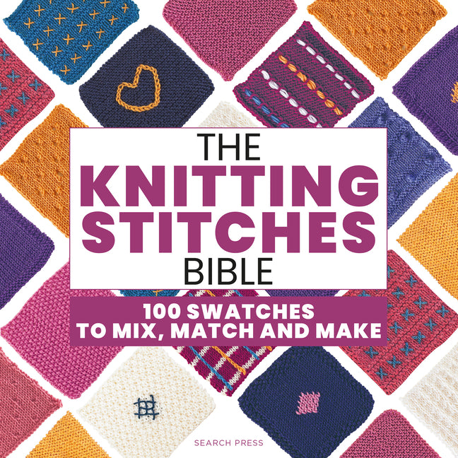 Book cover for Knitting Stitches Bible: 100 Swatches to Mix, Match and Make