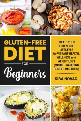 Book cover for Gluten-Free Diet for Beginners: Create Your Gluten-Free Lifestyle for Vibrant Health, Wellness and Weight Loss