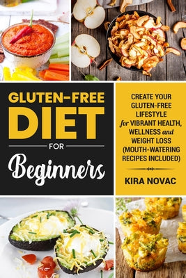 Book cover for Gluten-Free Diet for Beginners: Create Your Gluten-Free Lifestyle for Vibrant Health, Wellness and Weight Loss