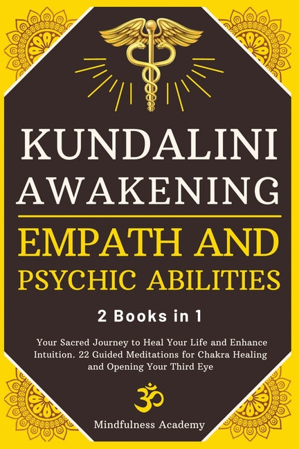 Book cover for Kundalini Awakening, Empath and Psychic Abilities - 2 Books in 1: Your Sacred Journey to Heal Your Life and Enhance Intuition. 22 Guided Meditations f
