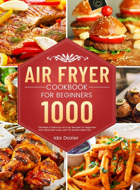 Book cover for Air Fryer Cookbook for Beginners: 1000 Effortless & Delicious Air Fryer Recipes for Beginners and Advanced Users, with 30 Months Meal Plan