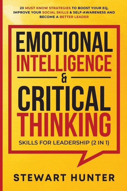Book cover for Emotional Intelligence & Critical Thinking Skills For Leadership (2 in 1): 20 Must Know Strategies To Boost Your EQ, Improve Your Social Skills & Self