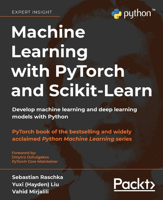 Book cover for Machine Learning with PyTorch and Scikit-Learn: Develop machine learning and deep learning models with Python