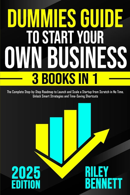 Book cover for Dummies Guide to Start Your Own Business: The Complete Step-by-Step Roadmap to Launch and Scale a Startup from Scratch in No Time. Unlock Smart Strate