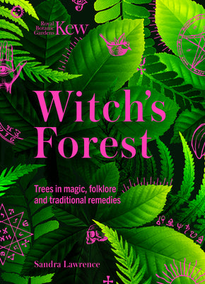 Book cover for Kew: The Witch's Forest: Trees in Magic, Folklore and Traditional Remedies