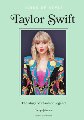 Book cover for Icons of Style - Taylor Swift: The Story of a Fashion Legend