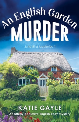 Book cover for An English Garden Murder: An utterly addictive English cozy mystery