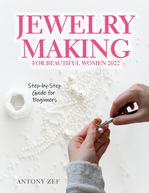 Book cover for Jewelry Making for Beautiful Women 2022: Step-by-Step Guide far Beginners