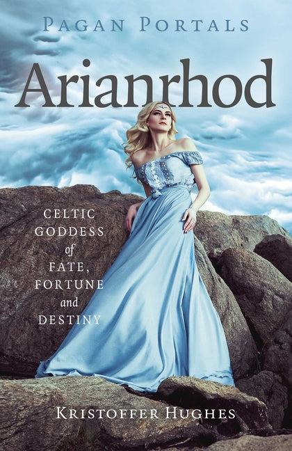 Book cover for Pagan Portals - Arianrhod: Celtic Goddess of Fate, Fortune and Destiny