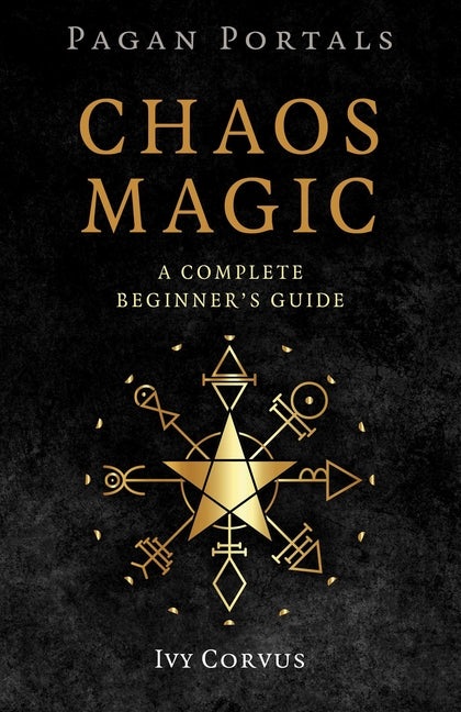 Book cover for Pagan Portals - Chaos Magic: A Complete Beginner's Guide