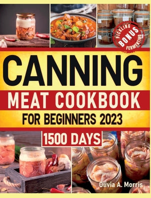 Book cover for Canning Meat Cookbook for Beginners: Preserve Your Meat and Game Safely Delicious and Affordable Traditional Recipes for Long-Term Pantry Staples