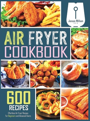Book cover for Air Fryer Cookbook: 600 Effortless Air Fryer Recipes for Beginners and Advanced Users