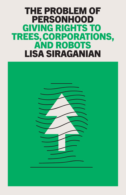 Book cover for Problem of Personhood: Giving Rights to Trees, Corporations and Robots