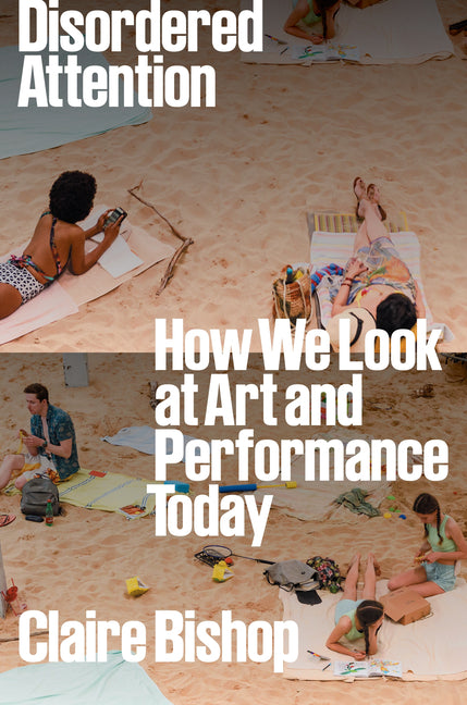Book cover for Disordered Attention: How We Look at Art and Performance Today