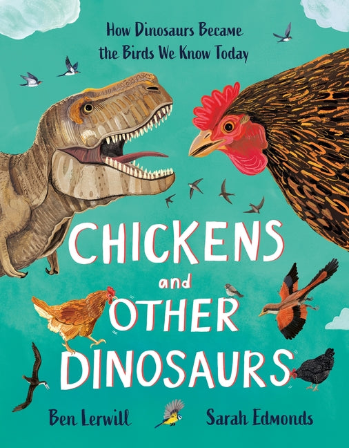 Book cover for Chickens and Other Dinosaurs: How Dinosaurs Became the Birds We Know Today