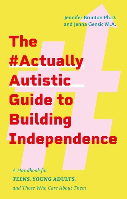 Book cover for #Actuallyautistic Guide to Building Independence: A Handbook for Teens, Young Adults, and Those Who Care about Them