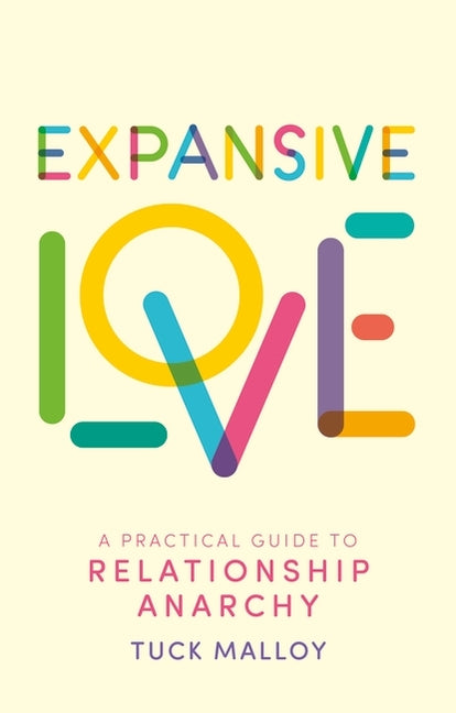 Book cover for Expansive Love: A Practical Guide to Relationship Anarchy
