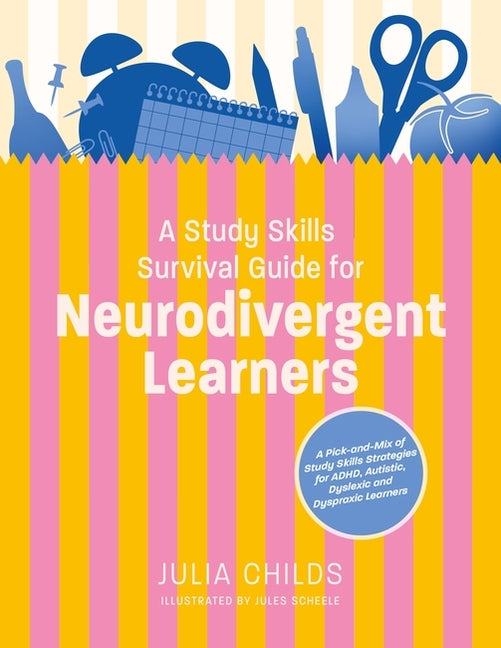 Book cover for Study Skills Survival Guide for Neurodivergent Learners: A Pick N Mix of Study Skills Strategies for Adhd, Autistic, Dyslexic and Dyspraxic Learners