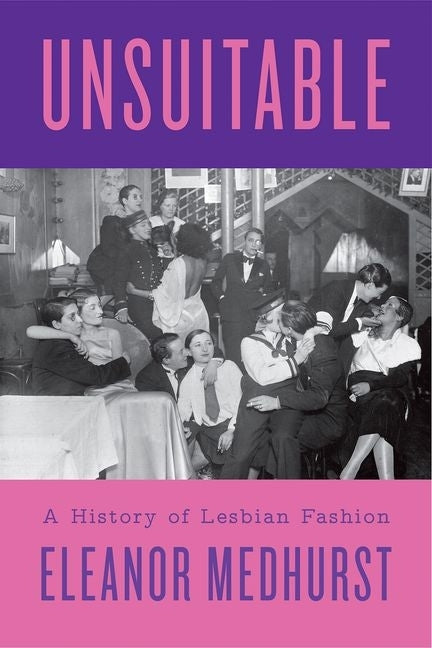 Book cover for Unsuitable: A History of Lesbian Fashion