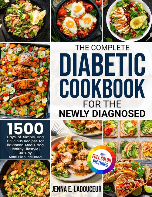 Book cover for Complete Diabetic Cookbook for the Newly Diagnosed: 1500 Days of Simple and Delicious Recipes for Balanced Meals and Healthy Lifestyle Full Color Pict