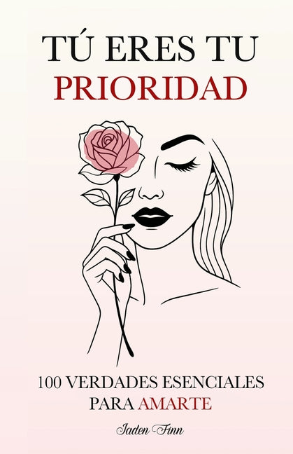 Book cover for Tú Eres tu Prioridad: 100 Verdades Esenciales para Amarte