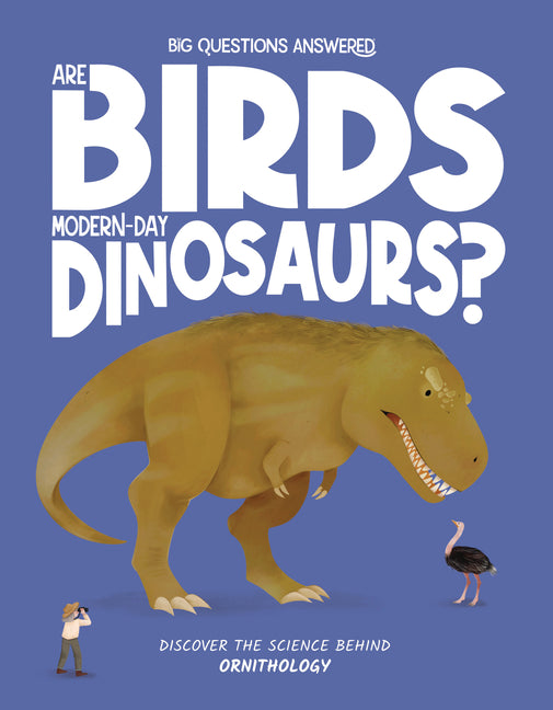Book cover for Are Birds Modern-Day Dinosaurs?: Discover the Science Behind Ornithography