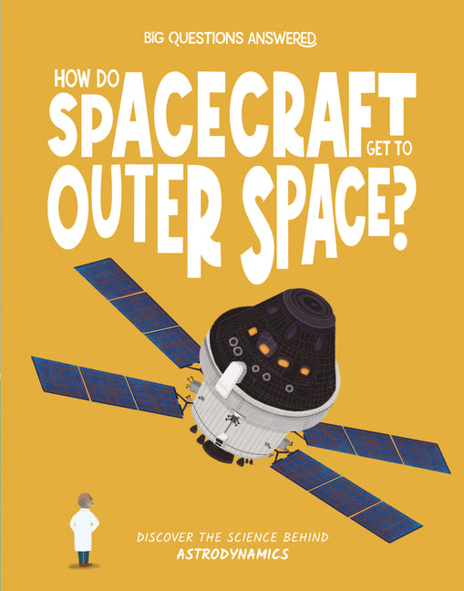 Book cover for How Do Spacecraft Get to Outer Space?: Discover the Science Behind Astrodynamics