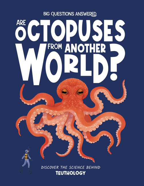 Book cover for Are Octopuses from Another World?: Discover the Science Behind Teuthology