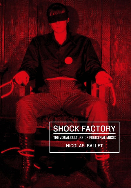 Book cover for Shock Factory: The Visual Culture of Industrial Music
