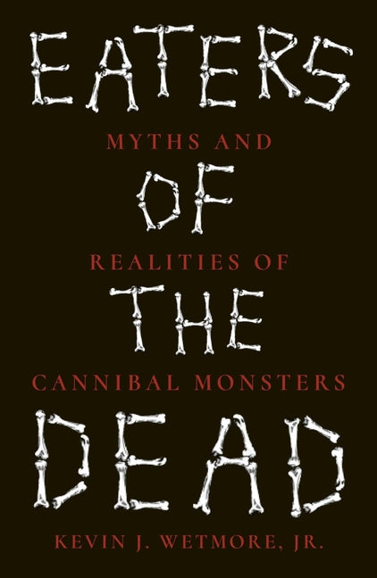 Book cover for Eaters of the Dead: Myths and Realities of Cannibal Monsters