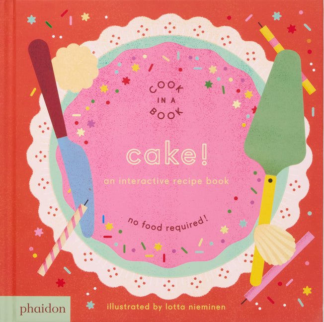 Book cover for Cake!: An Interactive Recipe Book