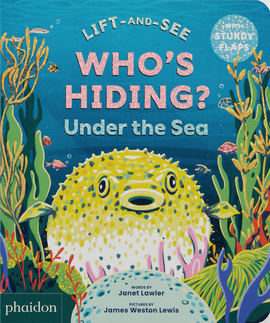 Book cover for Who's Hiding? Under the Sea: A Lift-The-Flap Book