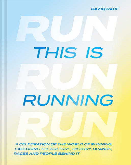 Book cover for This Is Running: A Celebration of the World of Running, Exploring the Culture, History, Brands, Races and People Behind It