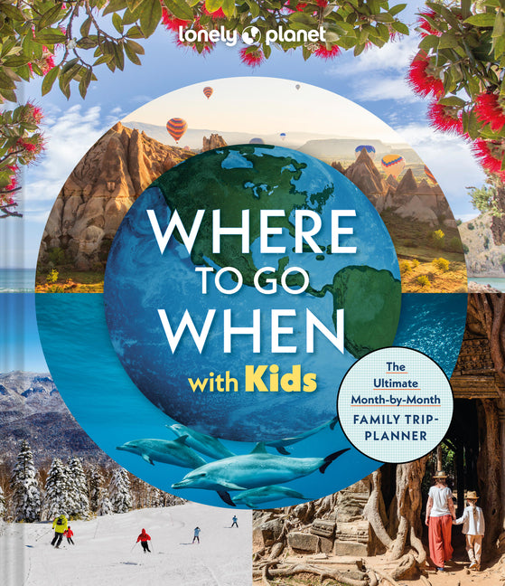 Book cover for Lonely Planet Where to Go When with Kids