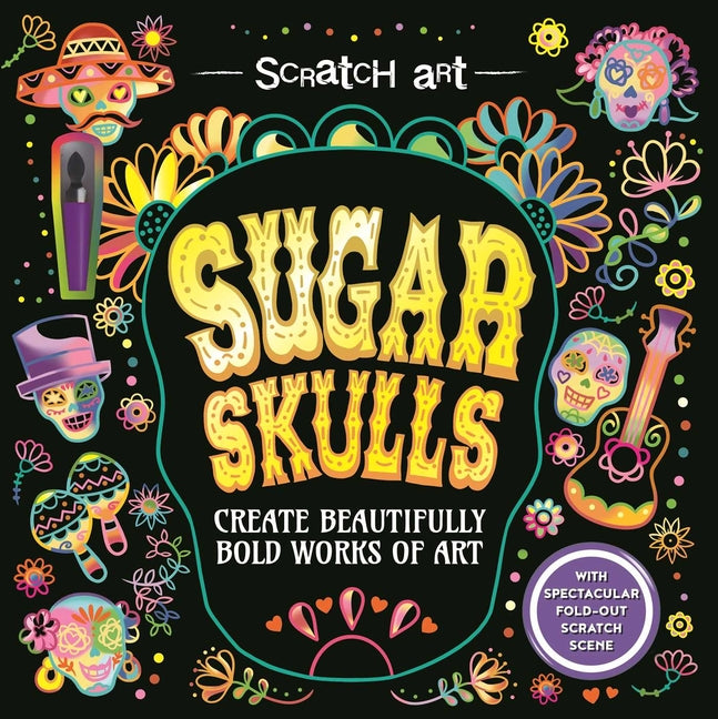 Book cover for Scratch Art: Sugar Skulls-Adult Scratch Art Activity Book: Create Gorgeous Día de Los Muertos Inspired Artwork