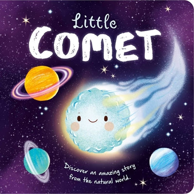 Book cover for Nature Stories: Little Comet-Discover an Amazing Story from the Natural World: Padded Board Book