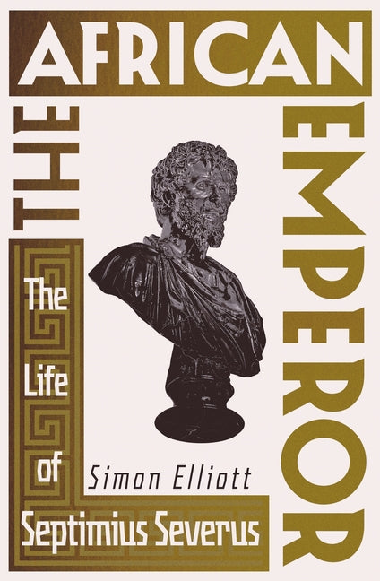 Book cover for African Emperor: The Life of Septimius Severus