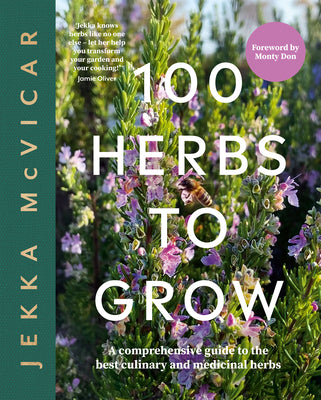 Book cover for 100 Herbs to Grow: A Comprehensive Guide to the Best Culinary and Medicinal Herbs