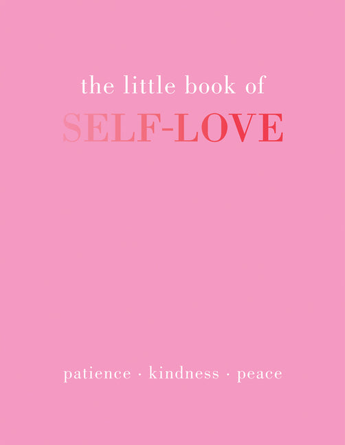 Book cover for The Little Book of Self-Love: Patience. Kindness. Peace.