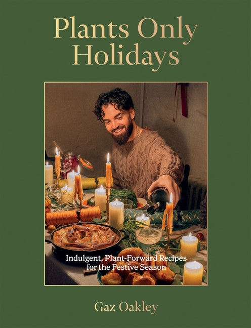 Book cover for Plants Only Holidays: Indulgent, Plant-Forward Recipes for the Festive Season