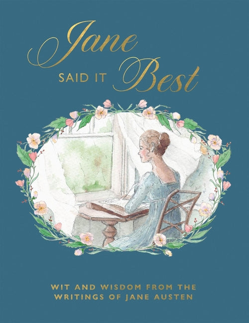 Book cover for Jane Said It Best: Wit and Wisdom from the Writings of Jane Austen