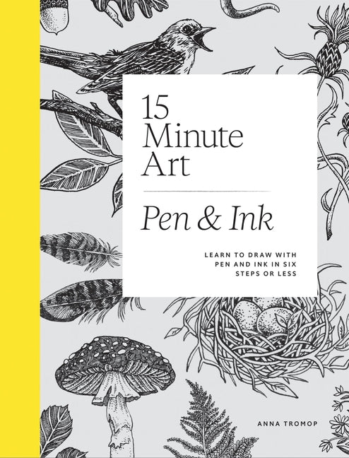 Book cover for 15-Minute Art Pen and Ink: Learn to Draw with Pen and Ink in Six Steps or Less