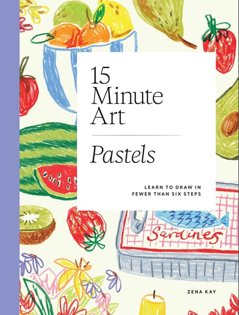 Book cover for 15-Minute Art Pastels: Learn to Draw in Fewer Than Six Steps