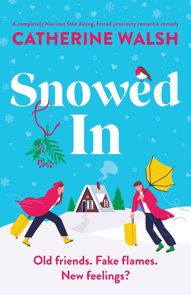 Book cover for Snowed In: A completely hilarious fake dating, forced proximity romantic comedy