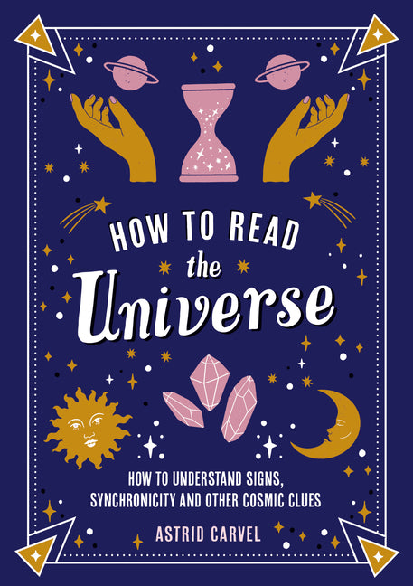 Book cover for How to Read the Universe: How to Understand Signs, Synchronicity and Other Cosmic Clues