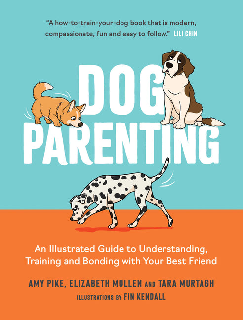 Book cover for Dog Parenting: An Illustrated Guide to Understanding, Training and Bonding with Your Best Friend